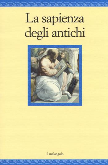 La sapienza degli antichi  - Libro Il Nuovo Melangolo 2014, Nugae | Libraccio.it
