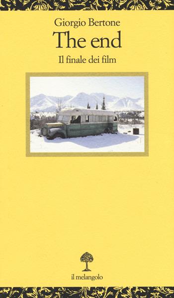 The end. Il finale dei film - Giorgio Bertone - Libro Il Nuovo Melangolo 2014, Opuscula | Libraccio.it