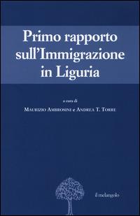 Primo rapporto sull'immigrazione in Liguria  - Libro Il Nuovo Melangolo 2014, Migrazioni e mutamenti | Libraccio.it
