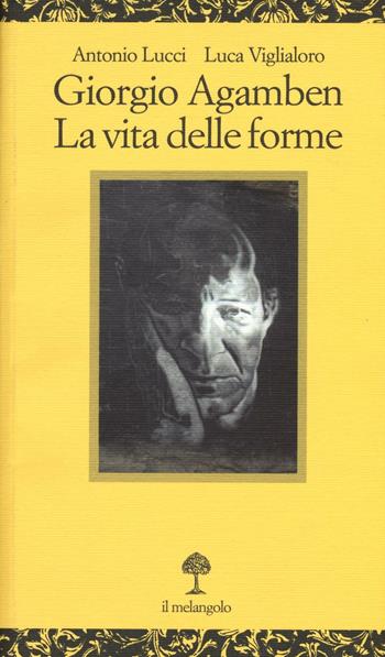 Giorgio Agamben. La vita delle forme  - Libro Il Nuovo Melangolo 2016, Opuscula | Libraccio.it