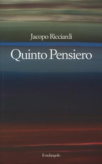 Quinto pensiero - Jacopo Ricciardi - Libro Il Nuovo Melangolo 2015, Extra collana | Libraccio.it