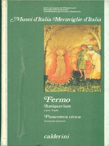 Fermo. Antiquarium pinacoteca civica - Laura Pupilli, Costanza Costanzi - Libro Calderini 1990, Musei d'Italia.Meraviglie d'Italia | Libraccio.it