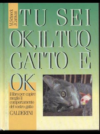 Tu sei ok, il tuo gatto è ok - Marcus Schneck, Jill Caravan - Libro Calderini 1994 | Libraccio.it