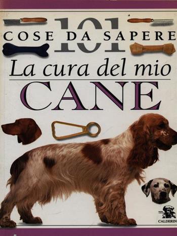 La cura del mio cane - Bruce Fogle - Libro Calderini 1996, 101 cose da sapere | Libraccio.it