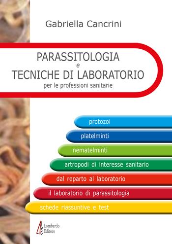 Parassitologia e tecniche di laboratorio per le professioni sanitarie - Gabriella Cancrini - Libro Lombardo 2013 | Libraccio.it