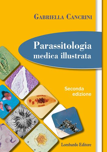 Parassitologia medica illustrata - Gabriella Cancrini - Libro Lombardo 2012 | Libraccio.it