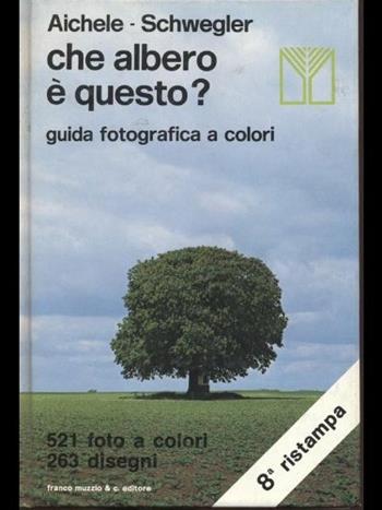 Che albero è questo? - Dietmar Aichele, Anneliese Schwegler - Libro Franco Muzzio Editore 1981, Scienze naturali | Libraccio.it