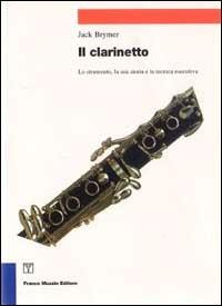 Il clarinetto - Jack Brymer - Libro Franco Muzzio Editore 1998, Strumenti della musica | Libraccio.it
