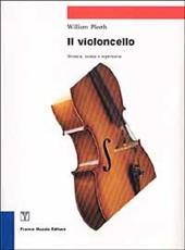 Il violoncello. Tecnica, storia e repertorio