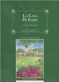 La casa di Elrig. Un magico ricordo d'infanzia - Gavin Maxwell - Libro Franco Muzzio Editore 1990, Il corvo e la colomba | Libraccio.it