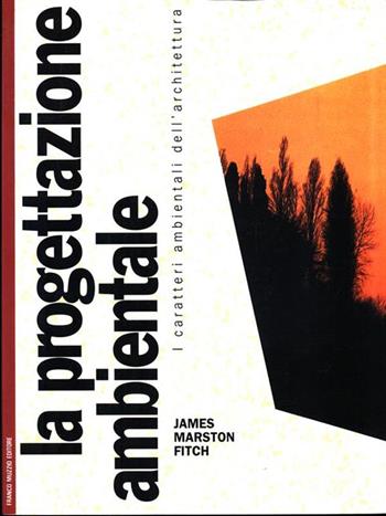 La progettazione ambientale - J.M. Fitch - Libro Franco Muzzio Editore 2020, Architettura | Libraccio.it