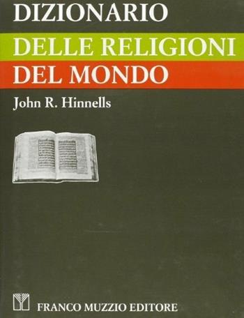Dizionario delle religioni del mondo - John R. Hinnells - Libro Franco Muzzio Editore 1993, Dizionari | Libraccio.it