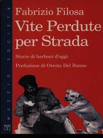 Vite perdute per strada. Storie di barboni d'oggi - Fabrizio Filosa - Libro Franco Muzzio Editore 1993, Muzzio società | Libraccio.it