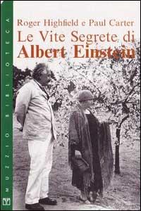 Le vite segrete di Albert Einstein - Roger Highfield, Paul Carter - Libro Franco Muzzio Editore 1994, Muzzio biblioteca | Libraccio.it