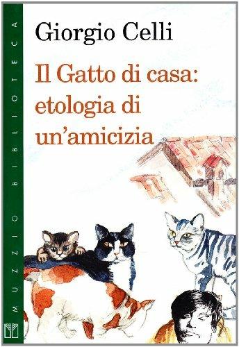 Il gatto di casa: etologia di un'amicizia - Giorgio Celli - Libro Franco Muzzio Editore 1997, Muzzio biblioteca | Libraccio.it
