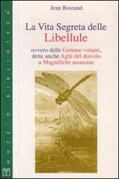 La vita segreta delle libellule ovvero delle gemme volanti, dette anche aghi del diavolo