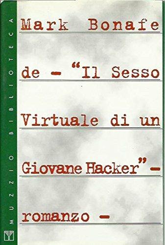 Il sesso virtuale di un giovane hacker - Mark Bonafede - Libro Franco Muzzio Editore 1999, Muzzio biblioteca | Libraccio.it