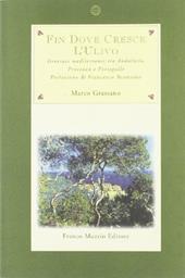 Fin dove cresce l'ulivo. Itinerari mediterranei tra Andalusia, Provenza e Portogallo