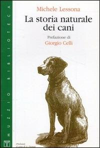 La storia naturale dei cani - Michele Lessona - Libro Franco Muzzio Editore 1999, Muzzio biblioteca | Libraccio.it