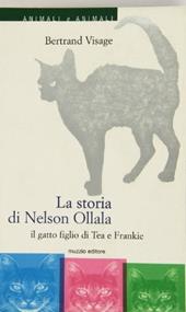 La storia di Nelson Ollala. Il gatto figlio di Tea e Frankie