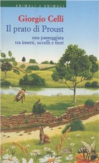 Il prato di Proust. Una passeggiata tra insetti, uccelli e fiori - Giorgio Celli - Libro Franco Muzzio Editore 2000, Animali e animali | Libraccio.it