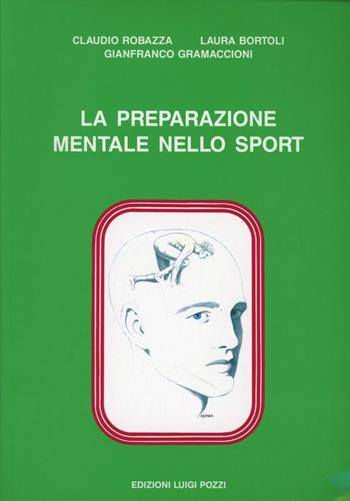 La preparazione mentale nello sport - Claudio Robazza, Laura Bortoli, Gianfranco Gramaccioni - Libro Pozzi Edizioni 1994 | Libraccio.it
