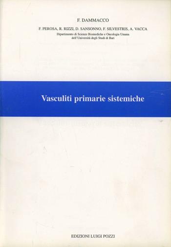 Vasculiti primarie sistemiche - Franco Dammacco - Libro Pozzi Edizioni 1999 | Libraccio.it
