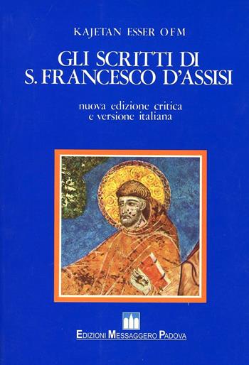 Gli scritti di s. Francesco d'Assisi. Ediz. critica - Francesco d'Assisi (san) - Libro EMP 1990, Francesco d'Assisi. Fonti | Libraccio.it