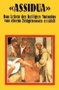 Das Leben des heiligen Antonius von einem Zeitgenossen erzäh. Assidualt  - Libro EMP - Edizioni Messaggero Padova 1999, Biografie e interpretazioni | Libraccio.it