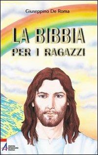 La Bibbia per i ragazzi - Giuseppino De Roma - Libro EMP - Edizioni Messaggero Padova 2004, La Bibbia | Libraccio.it