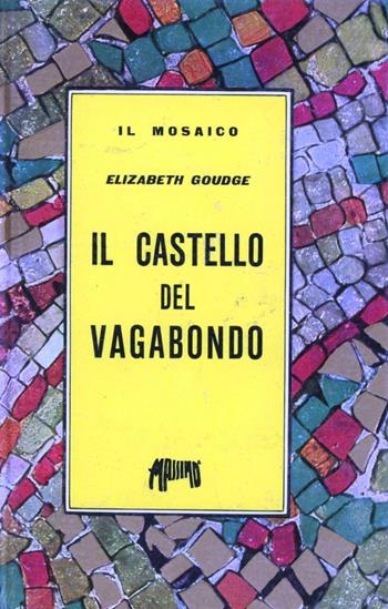 Il castello del vagabondo - Elisabeth Goudge - Libro Massimo 1960, Il mosaico | Libraccio.it