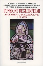 L' unzione degli infermi. Sacramento di guarigione e di vita