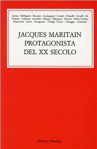 Jacques Maritain protagonista del XX secolo  - Libro Massimo 1984, Problemi del nostro tempo.Attualità-lett. | Libraccio.it