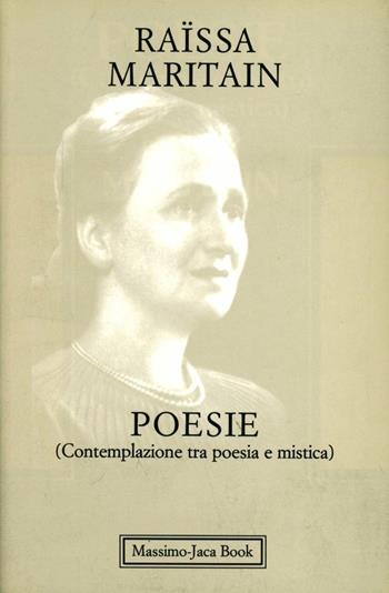 Poesie. Contemplazione tra poesia e mistica - Raïssa Maritain - Libro Massimo 1990, Compagni di viaggio | Libraccio.it
