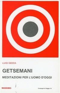 Getsemani. Meditazioni per l'uomo d'oggi - Luigi Gedda - Libro Massimo 1995, Compagni di viaggio | Libraccio.it