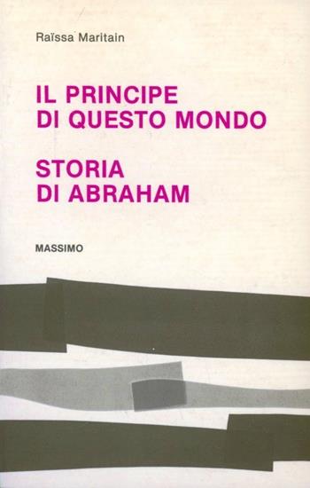 Il principe di questo mondo. Storia di Abraham - Raïssa Maritain - Libro Massimo 1978, Compagni di viaggio | Libraccio.it