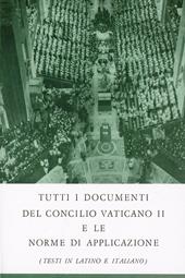 Tutti i documenti del Concilio Vaticano II e le norme di applicazione. Testo latino e italiano