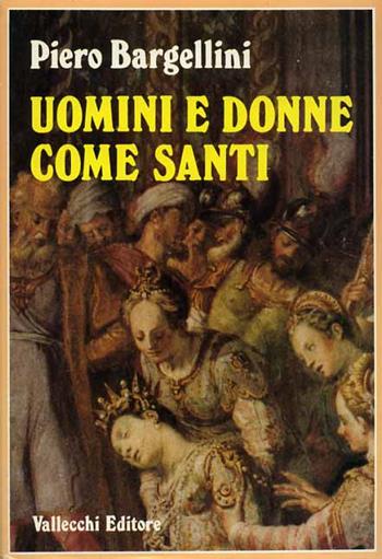 Uomini e donne come santi - Piero Bargellini - Libro Massimo 1985, Opere in coedizione | Libraccio.it