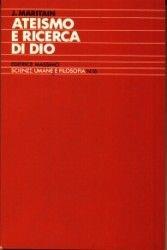Ateismo e ricerca di Dio. Con antologia del pensiero maritainiano - Jacques Maritain - Libro Massimo 1982, Scienze umane e filosofia | Libraccio.it