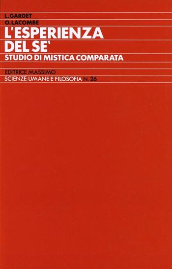 L' esperienza del sé. Studio di mistica comparata - Louis Gardet, Olivier Lacombe - Libro Massimo 1988, Scienze umane e filosofia | Libraccio.it