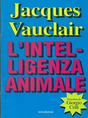 L' intelligenza animale - Jacques Vauclair - Libro Red Edizioni 1996, Le radici del futuro | Libraccio.it