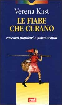 Le fiabe che curano - Verena Kast - Libro Red Edizioni 2000, Immagini del profondo | Libraccio.it