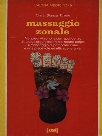 Massaggio zonale - Clara Bianca Erede - Libro Red Edizioni 1992, L'altra medicina | Libraccio.it