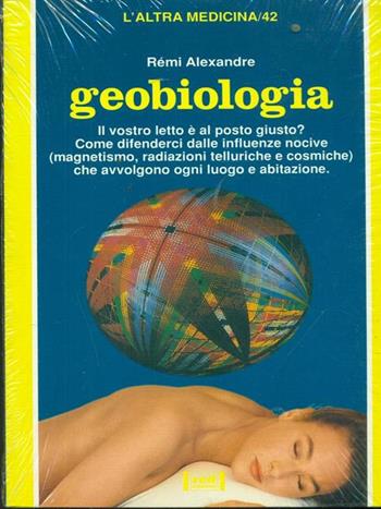 Geobiologia - Rémi Alexandre - Libro Red Edizioni 1991, L'altra medicina | Libraccio.it