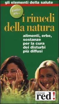 I rimedi naturali  - Libro Red Edizioni 2002, Elementi della salute | Libraccio.it