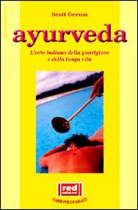 Ayurveda - Scott Gerson - Libro Red Edizioni 1996, L' altra medicina | Libraccio.it