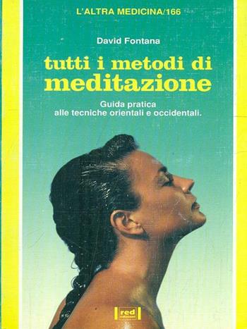 Tutti i metodi di meditazione - David Fontana - Libro Red Edizioni 1996, L'altra medicina | Libraccio.it