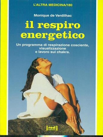 Il respiro energetico - Monique de Verdilhac - Libro Red Edizioni 1998, L'altra medicina | Libraccio.it