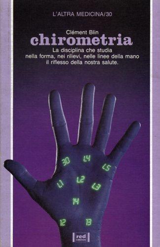 Chirometria - Clément Blin - Libro Red Edizioni 1982, L'altra medicina | Libraccio.it