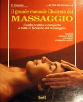 Il grande manuale illustrato del massaggio. Guida pratica e completa a tutte le tecniche del massaggio